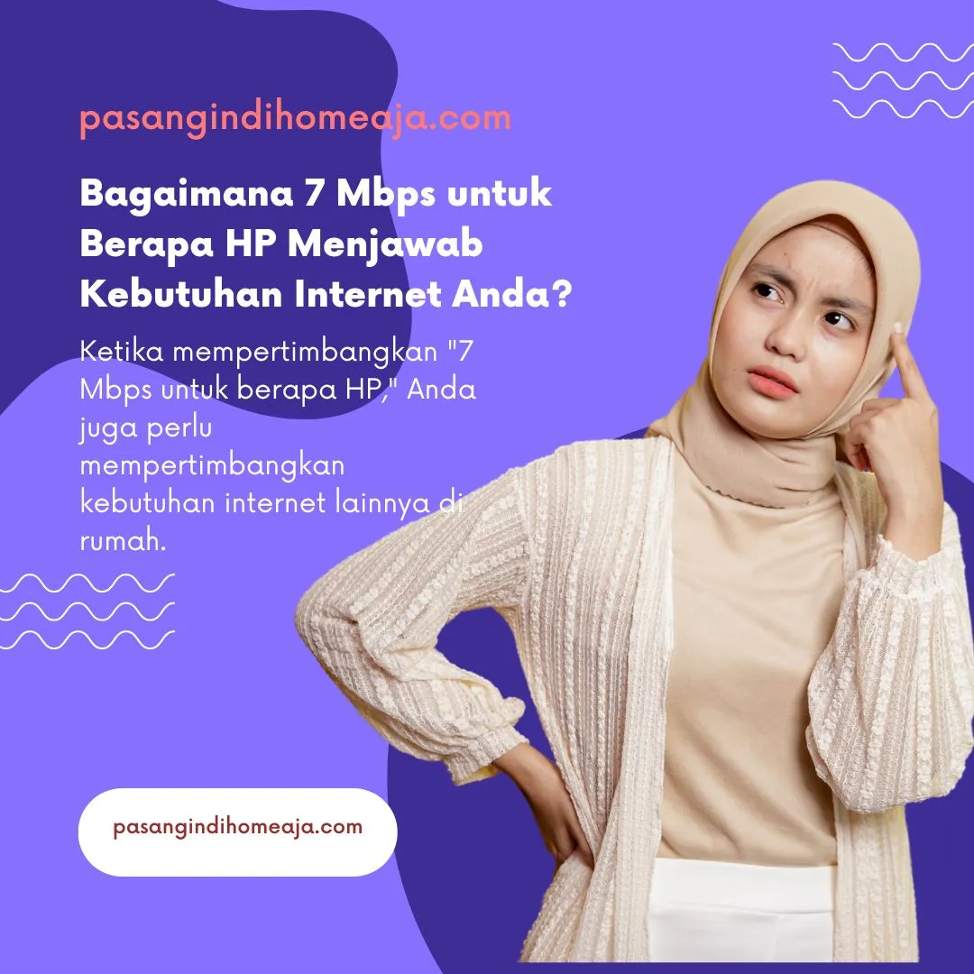 Bagaimana 7 Mbps untuk Berapa HP Menjawab Kebutuhan Internet Anda